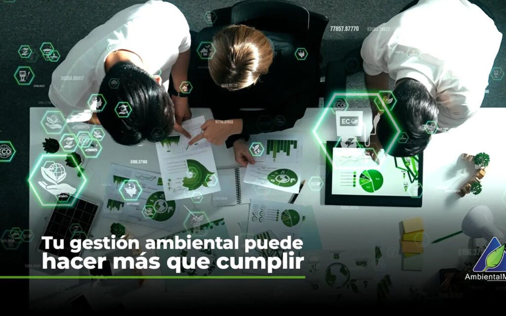 Tu gestión ambiental puede hacer más que cumplir