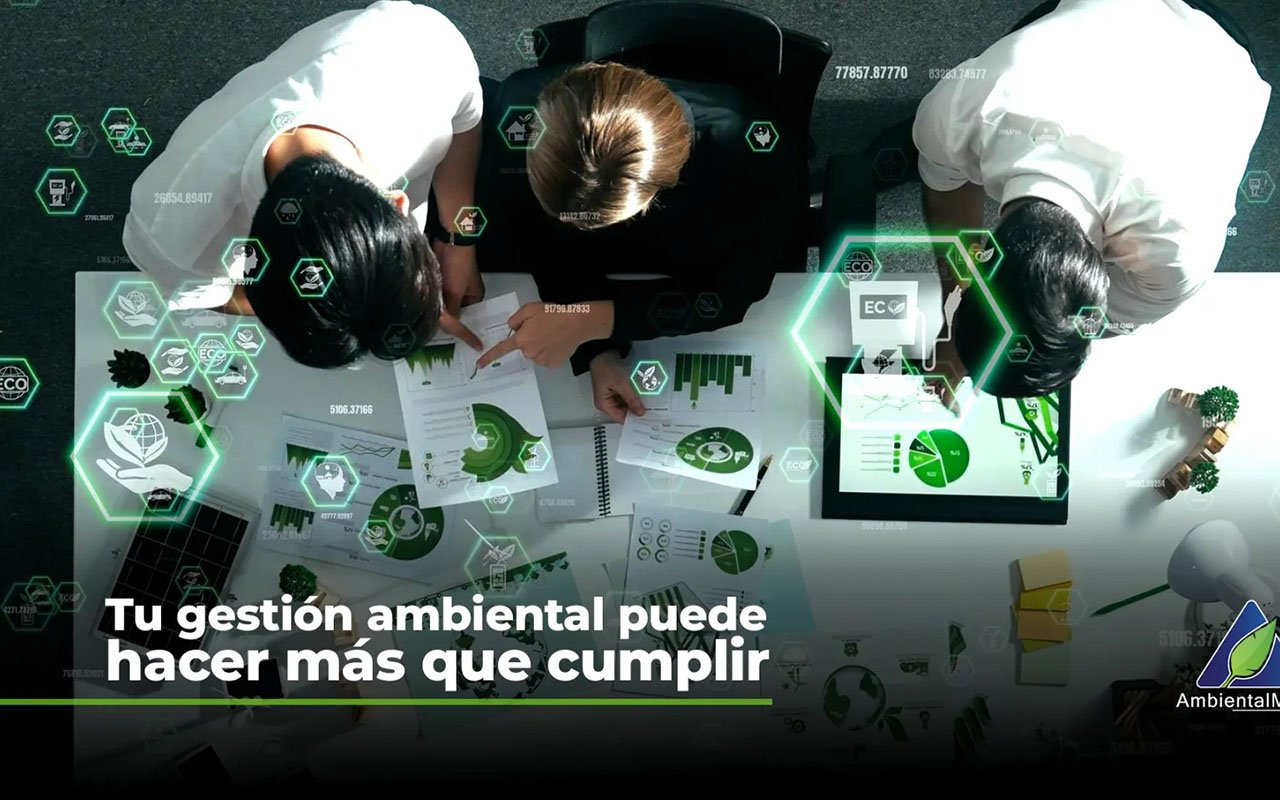 Tu gestión ambiental puede hacer más que cumplir